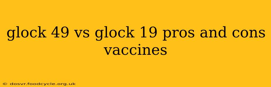 glock 49 vs glock 19 pros and cons vaccines