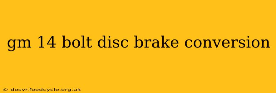 gm 14 bolt disc brake conversion