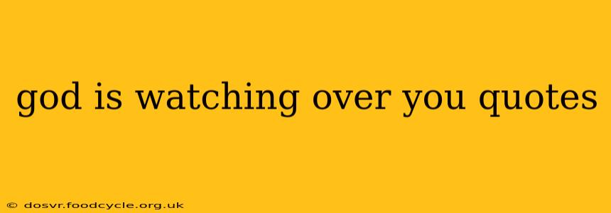 god is watching over you quotes