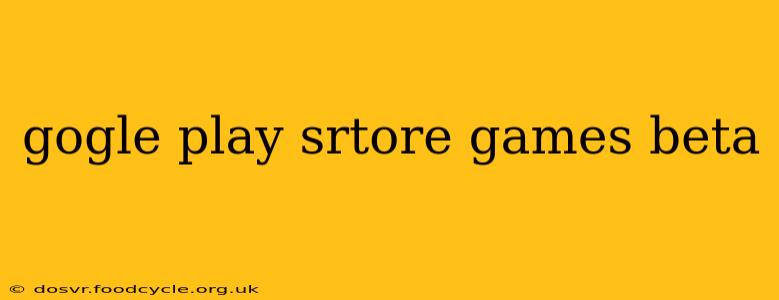 gogle play srtore games beta