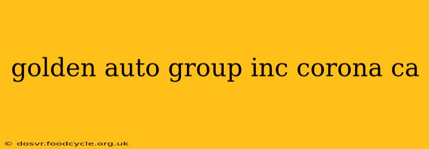 golden auto group inc corona ca