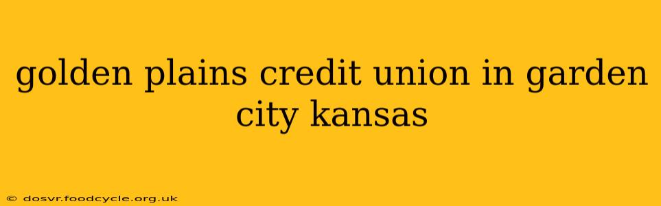 golden plains credit union in garden city kansas