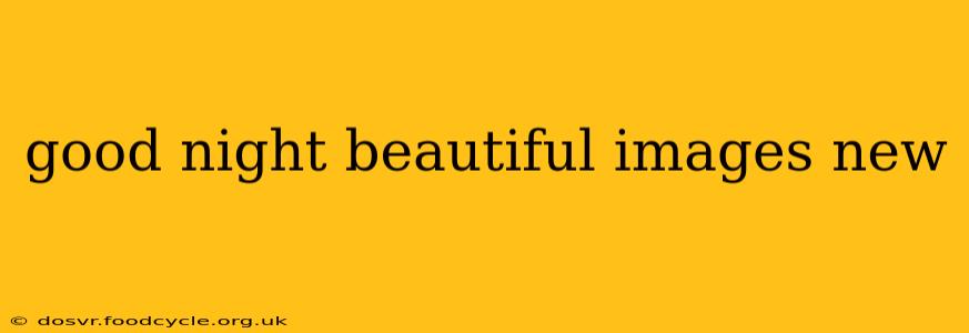 good night beautiful images new