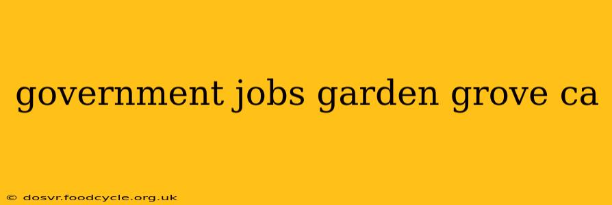 government jobs garden grove ca