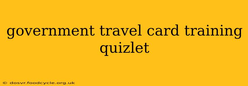 government travel card training quizlet