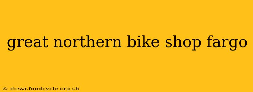 great northern bike shop fargo