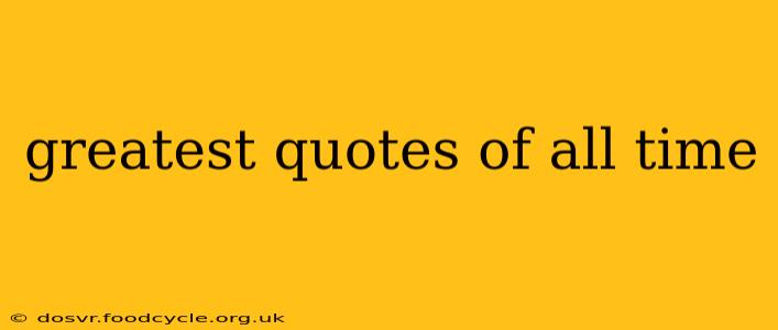greatest quotes of all time