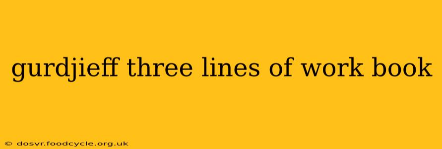 gurdjieff three lines of work book