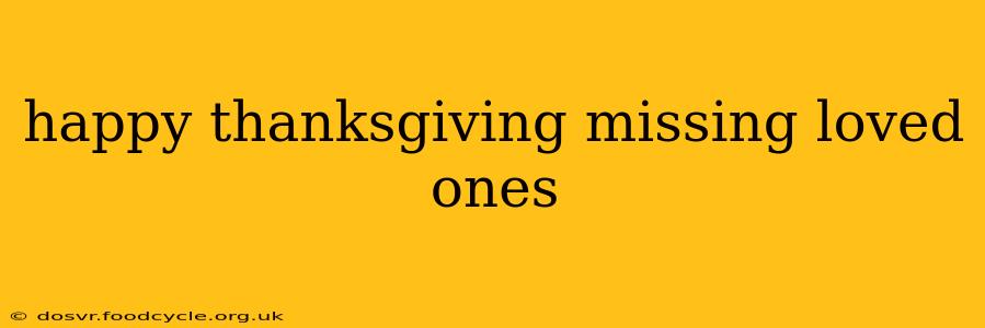 happy thanksgiving missing loved ones