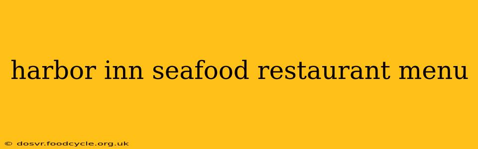 harbor inn seafood restaurant menu
