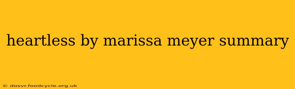 heartless by marissa meyer summary