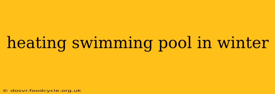heating swimming pool in winter