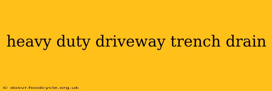 heavy duty driveway trench drain