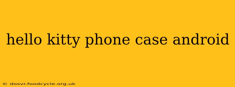 hello kitty phone case android