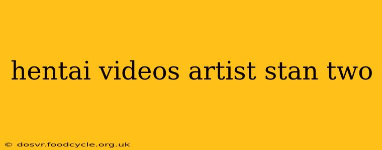 hentai videos artist stan two hentai videos artist stan two