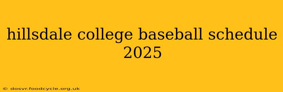 hillsdale college baseball schedule 2025