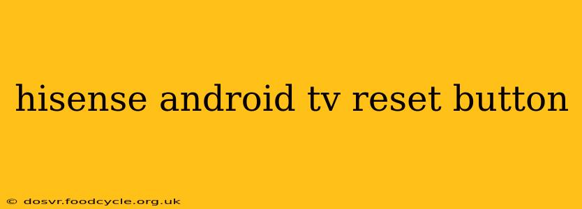 hisense android tv reset button