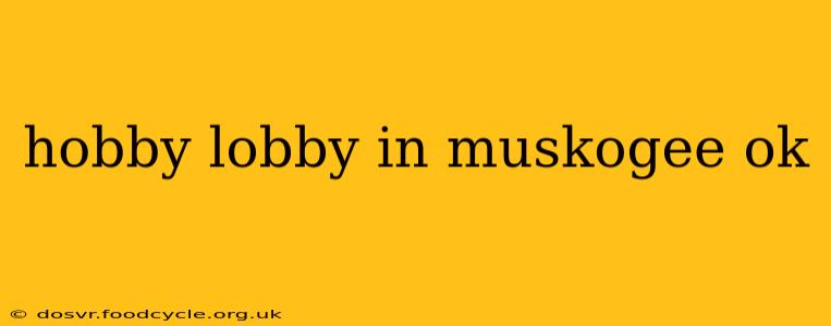 hobby lobby in muskogee ok