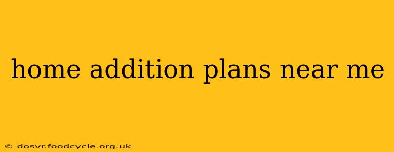 home addition plans near me