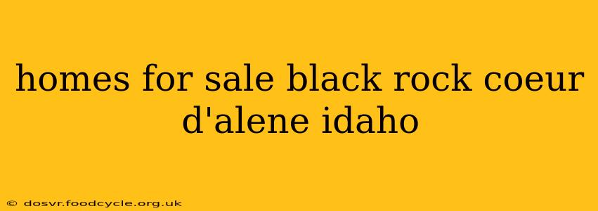 homes for sale black rock coeur d'alene idaho