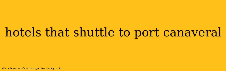 hotels that shuttle to port canaveral