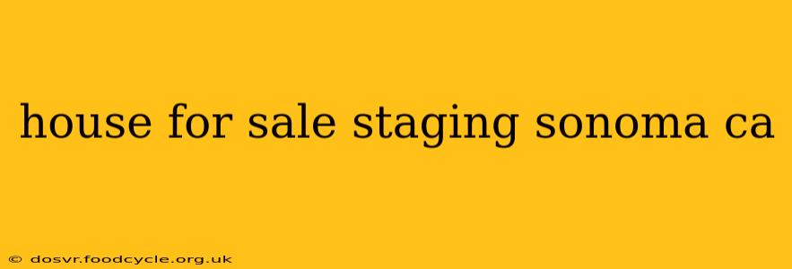 house for sale staging sonoma ca