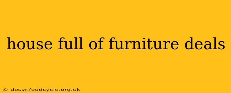 house full of furniture deals