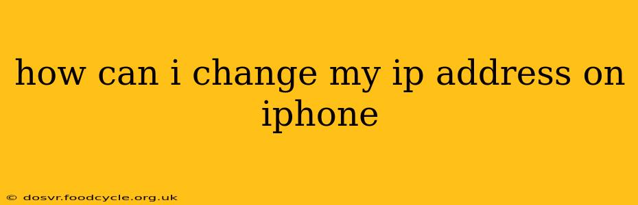 how can i change my ip address on iphone