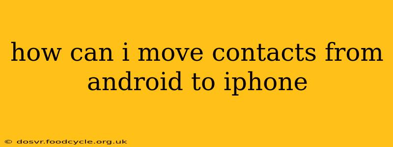 how can i move contacts from android to iphone