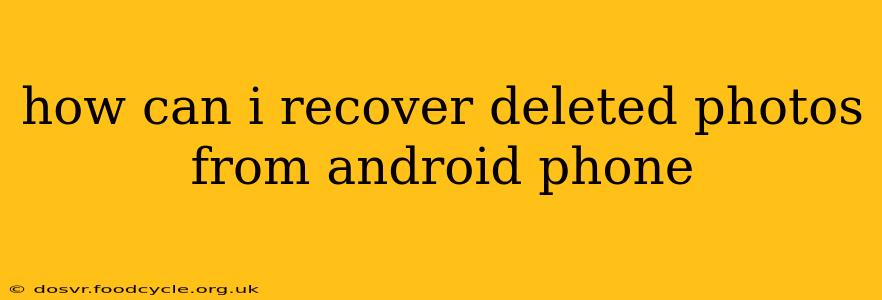 how can i recover deleted photos from android phone