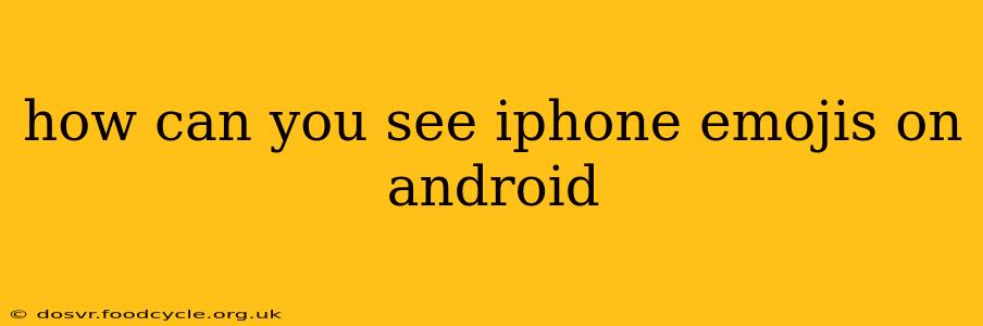 how can you see iphone emojis on android