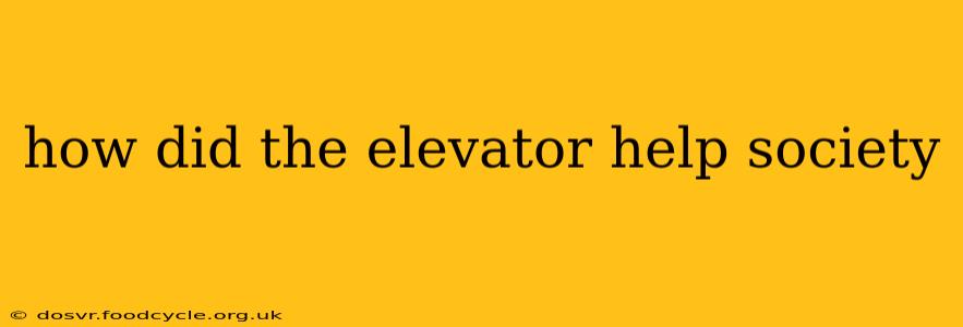 how did the elevator help society