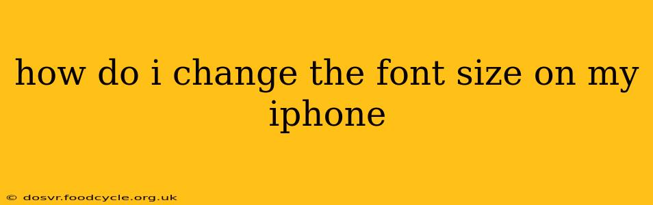 how do i change the font size on my iphone