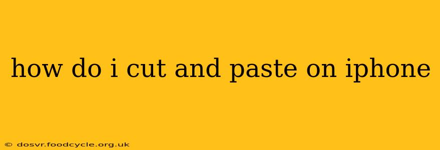 how do i cut and paste on iphone