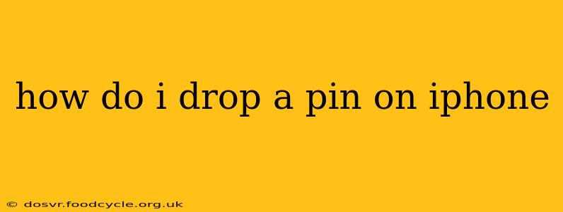 how do i drop a pin on iphone
