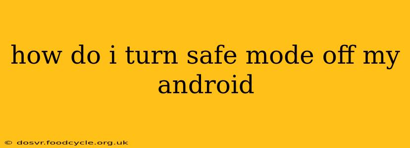 how do i turn safe mode off my android