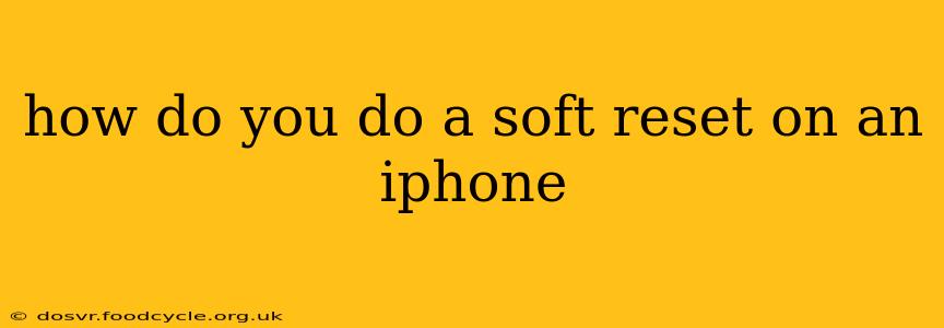 how do you do a soft reset on an iphone