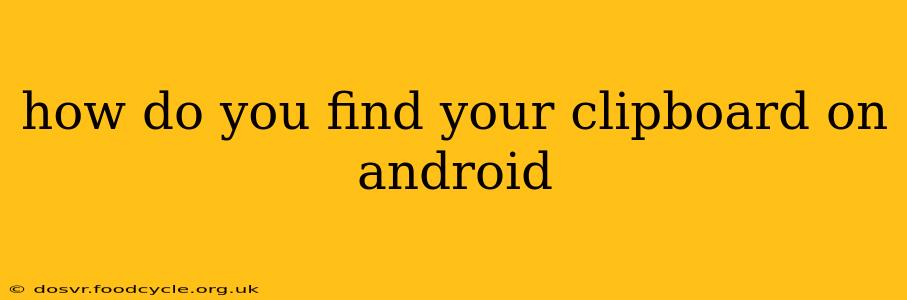 how do you find your clipboard on android