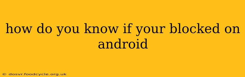 how do you know if your blocked on android
