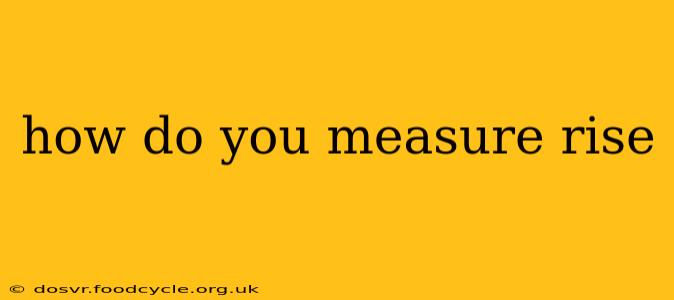how do you measure rise