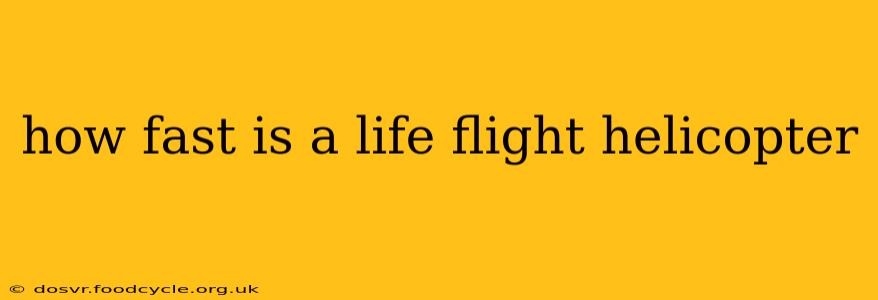 how fast is a life flight helicopter