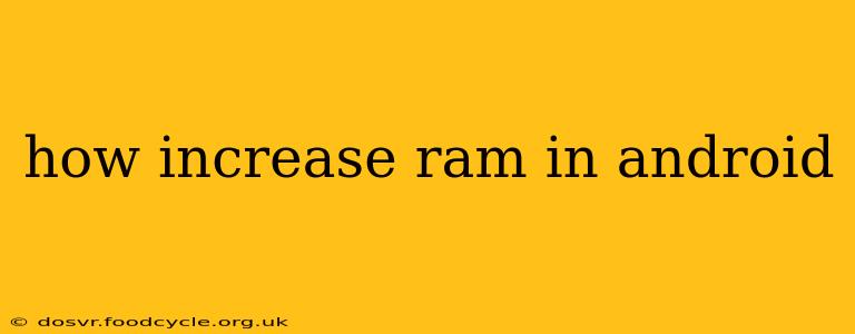 how increase ram in android