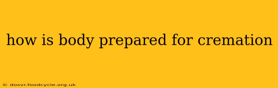 how is body prepared for cremation