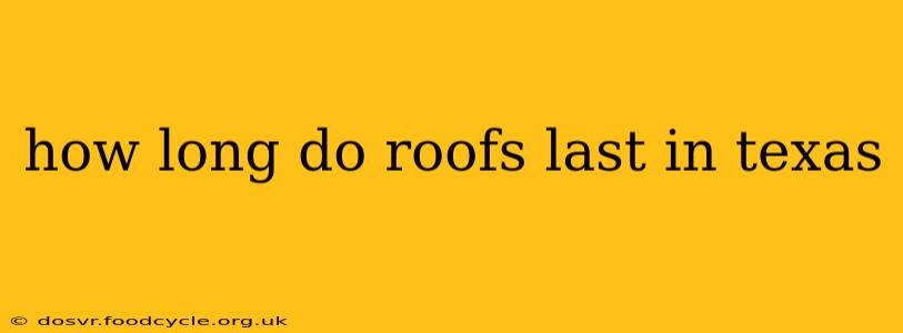 how long do roofs last in texas