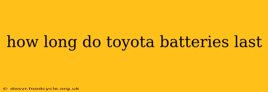 how long do toyota batteries last