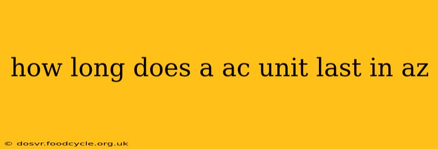 how long does a ac unit last in az