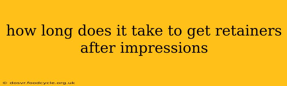 how long does it take to get retainers after impressions
