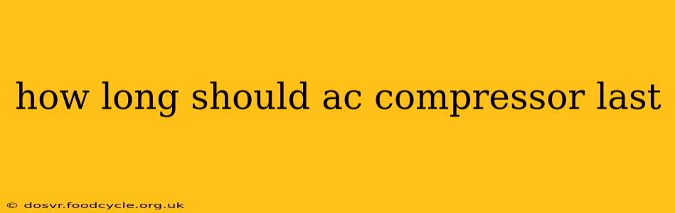 how long should ac compressor last