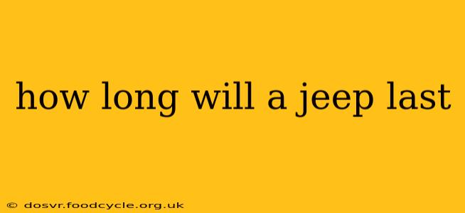 how long will a jeep last