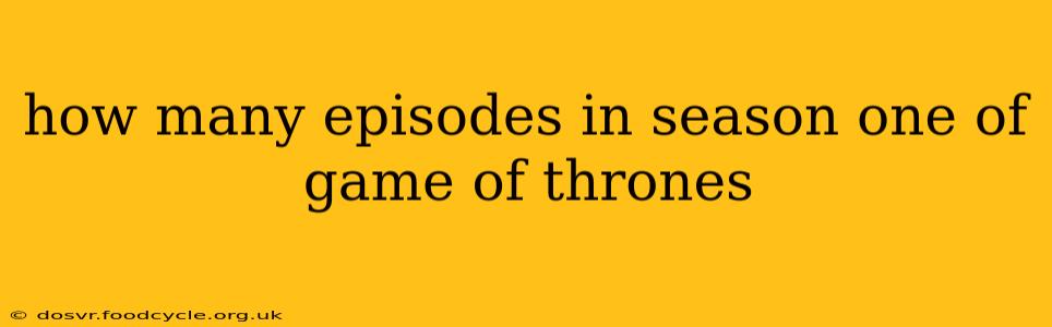 how many episodes in season one of game of thrones